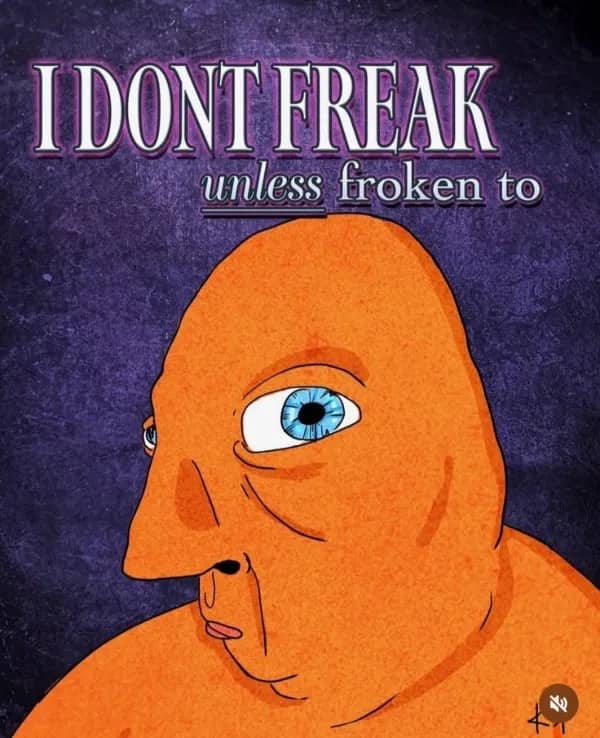 Illustrated orange character with text about not freaking unless spoken to, funny memes.