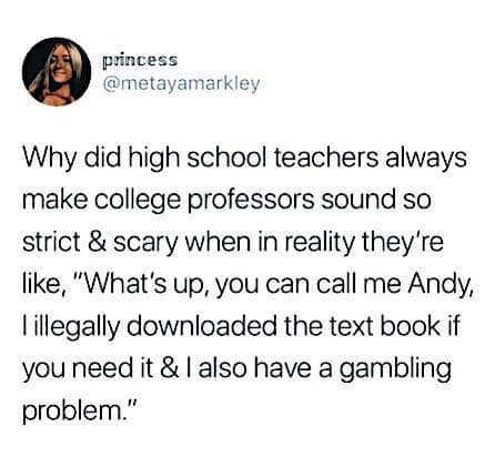 Text post meme humorously comparing strict high school teacher warnings to laid-back college professors.