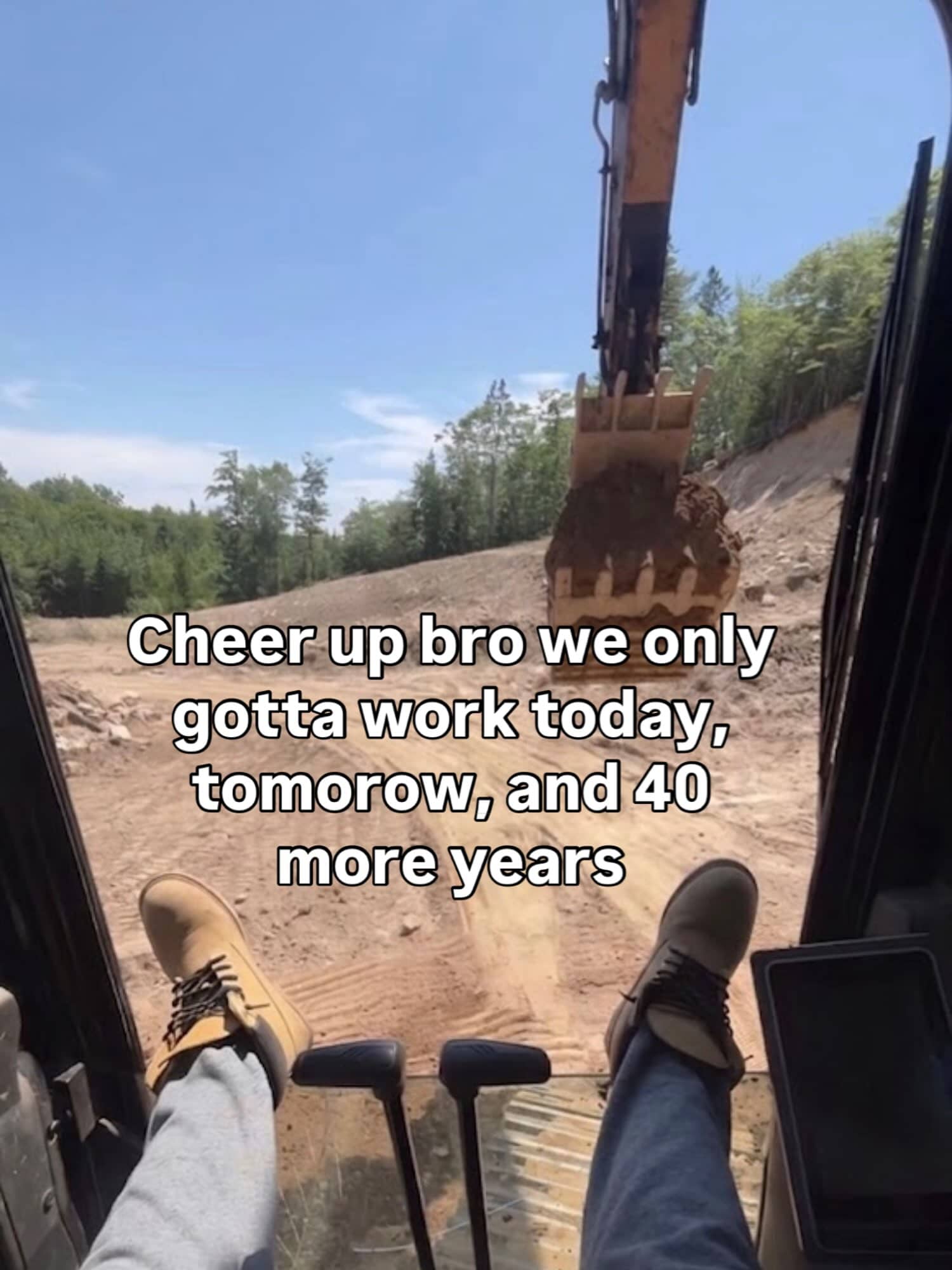 Relatable meme looking out of heavy machinery at a construction site with funny text.