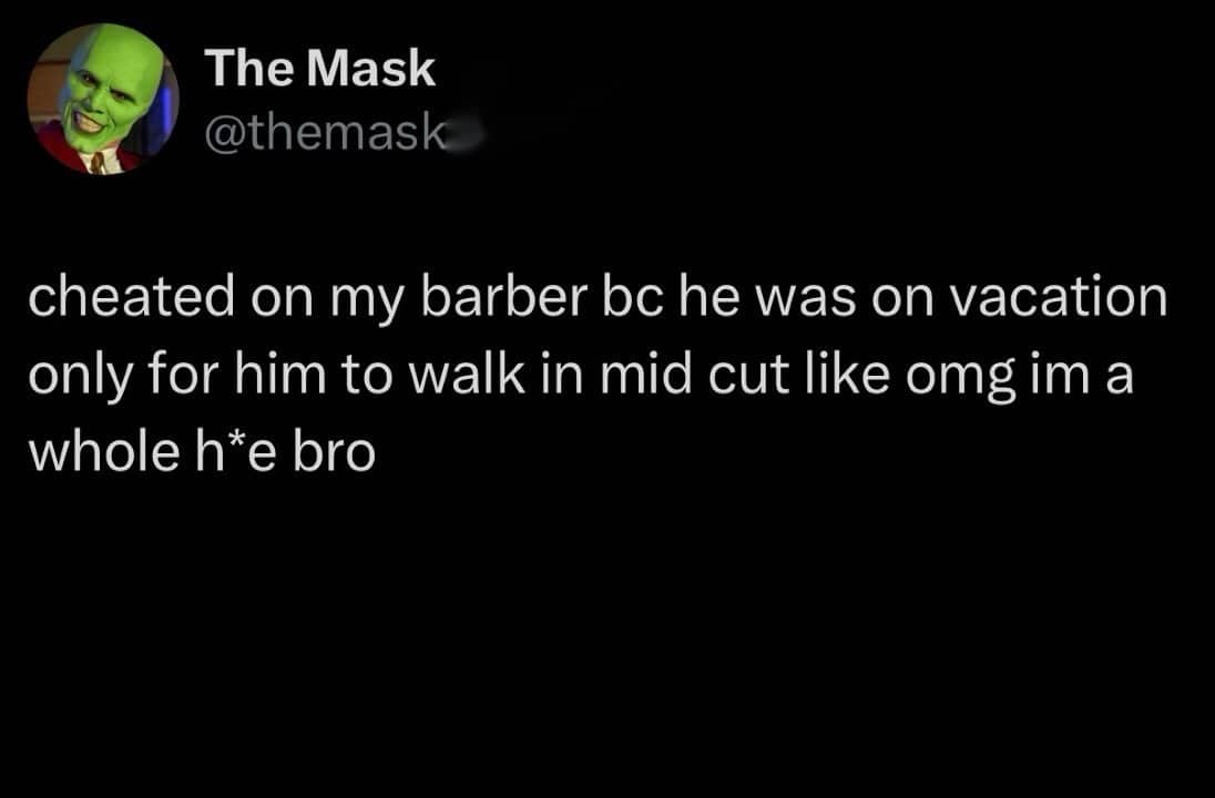 Text post meme about cheating on a barber during vacation only for him to walk in.