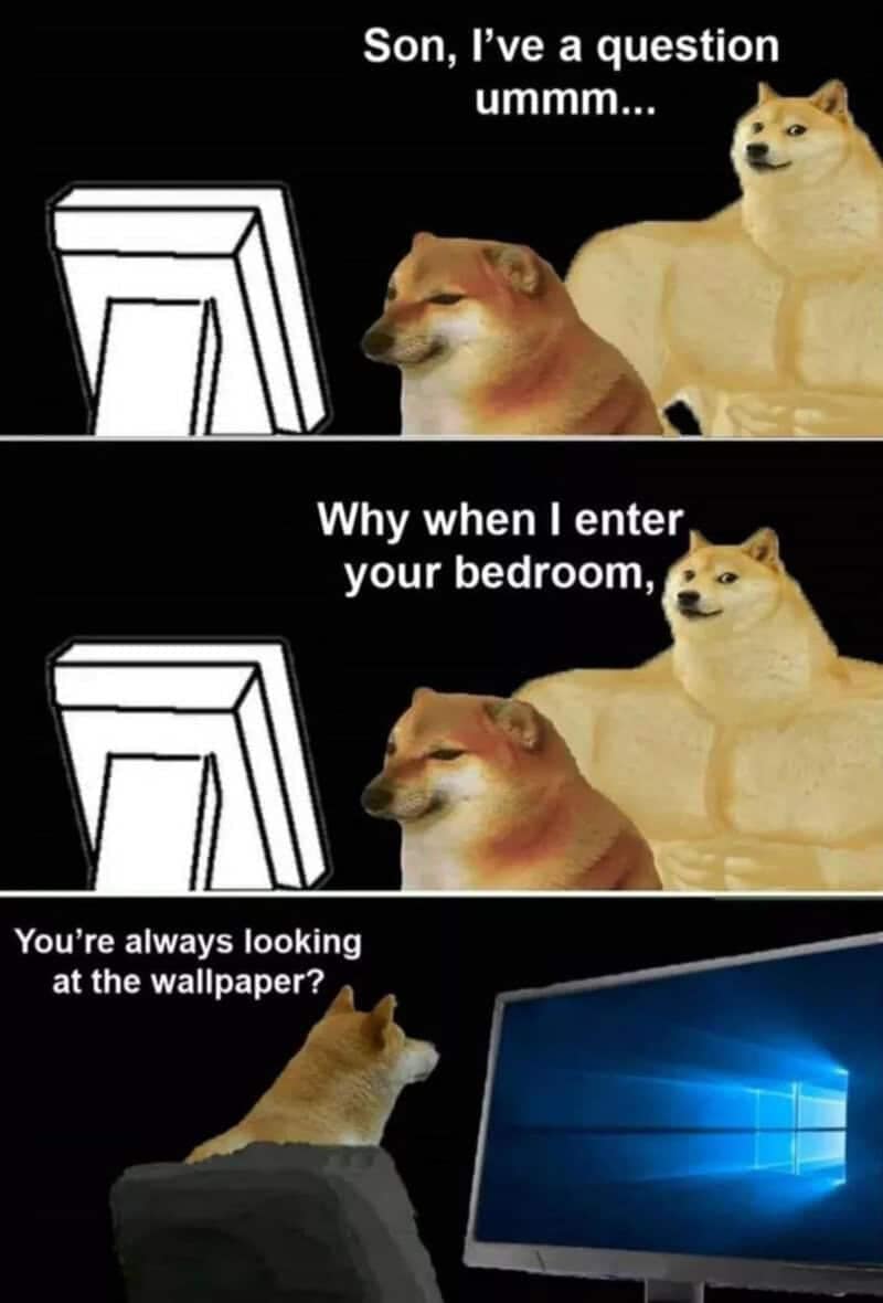Doge meme illustration where a parent asks why their child is staring blankly at the desktop wallpaper every time someone enters the room.