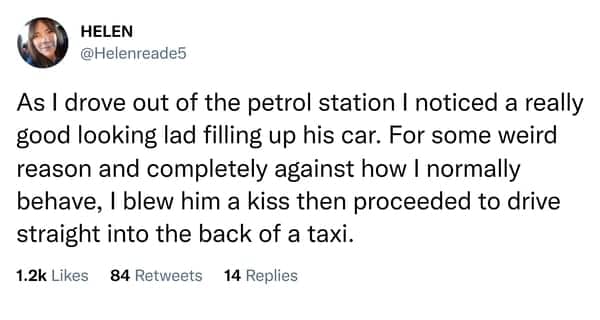 Tweet about blowing a kiss at a stranger at a petrol station, then hitting a taxi