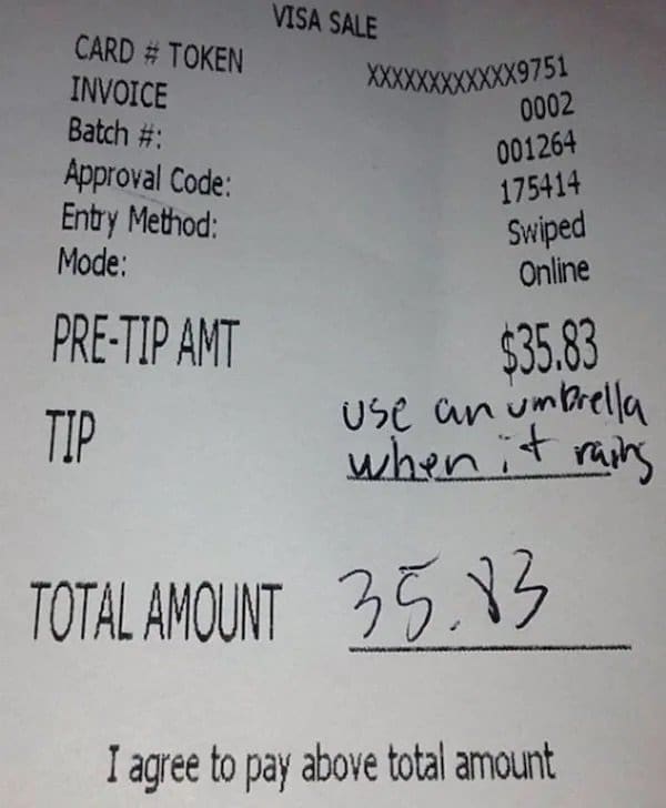 Credit card receipt with the tip line reading use an umbrella when it rains.