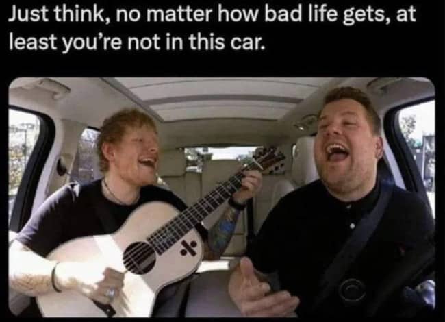 Ed Sheeran and James Corden singing in a car with a meme about being there