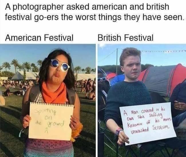 Comparison of worst things seen at American and British festivals, the British answer far grimmer