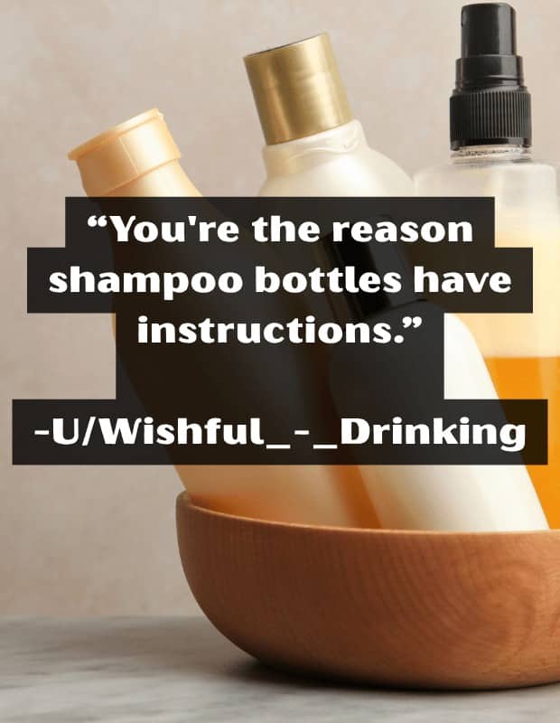 Shampoo bottles in a wooden bowl with an insult about why bottles have instructions
