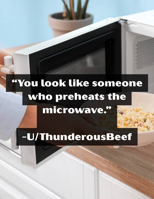 Hand opening a microwave with pasta inside, insult about someone who preheats the microwave