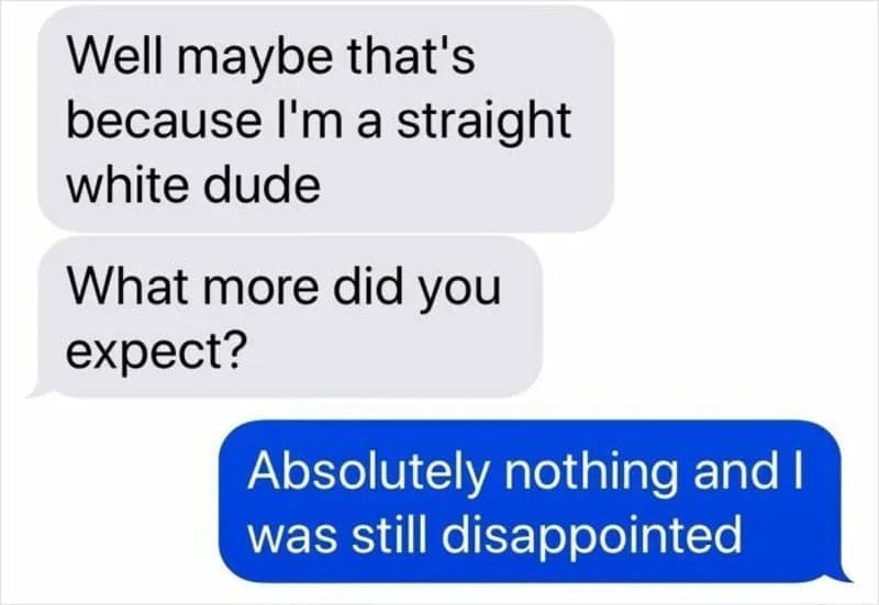 Man blames being a straight white dude and gets a crushing one line reply.