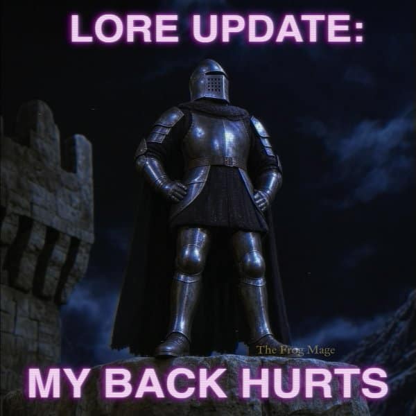 Heroic medieval knight in full plate armor standing atop a stone castle turret under a dark night sky, overlaid with glowing neon text reading 'LORE UPDATE: MY BACK HURTS' in a fantasy meme.