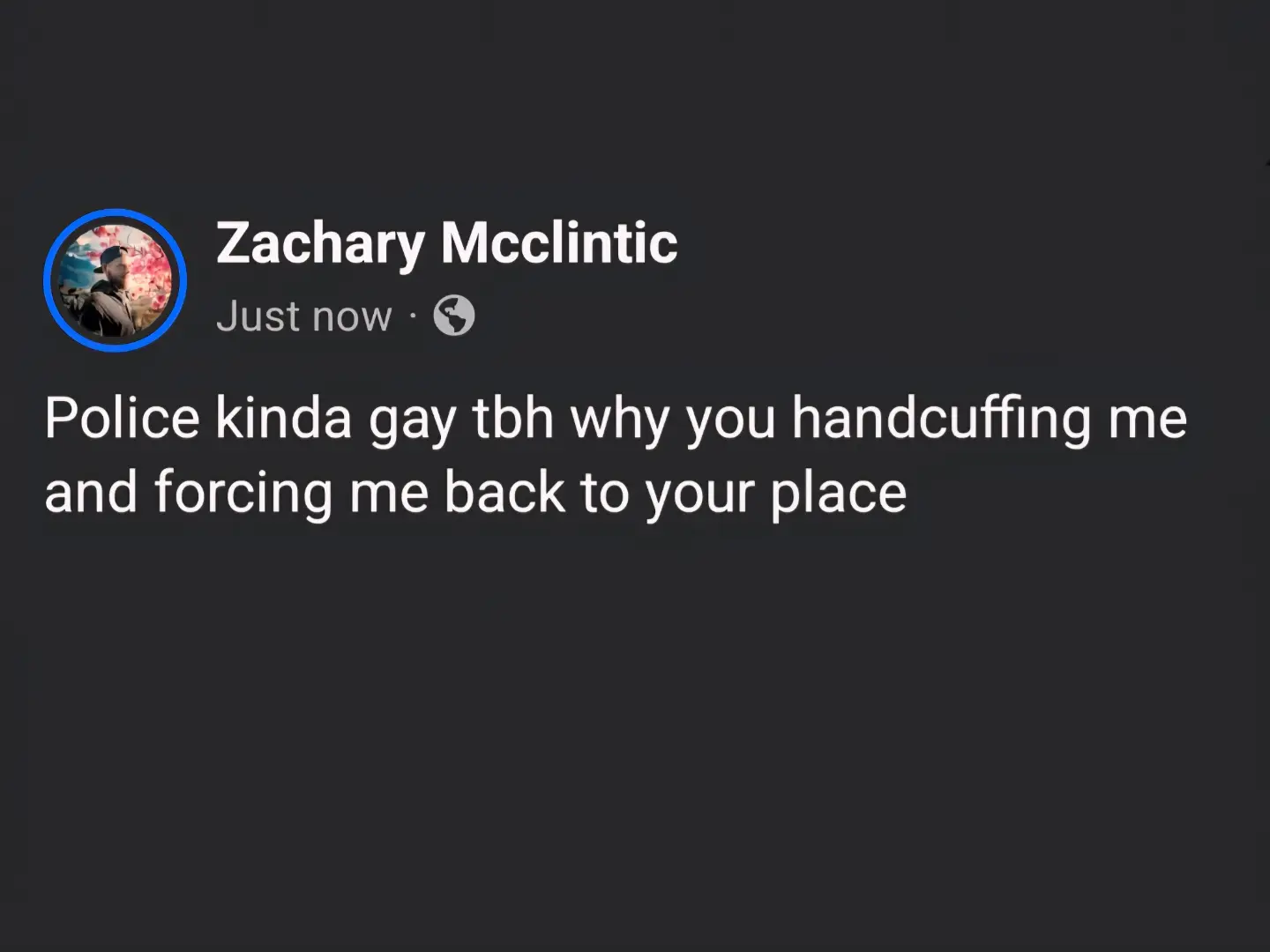 Funny social media text post meme joking about police arrests and handcuffs.