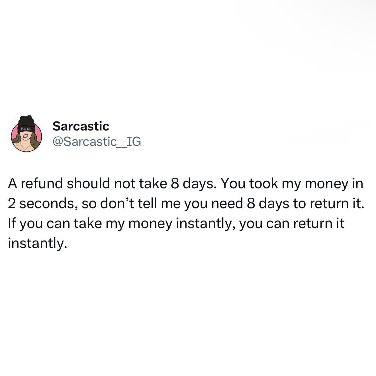 Sarcastic social media text about slow money refunds versus instant bank charges funny memes.