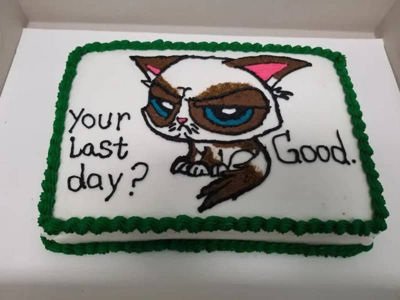 Sheet cake with a grumpy cat drawing asking your last day, then saying good