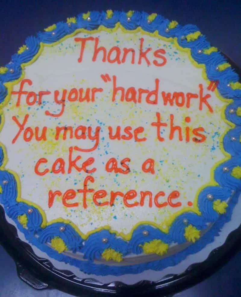 Cake thanking a coworker for their hard work in quotes and offering itself as reference