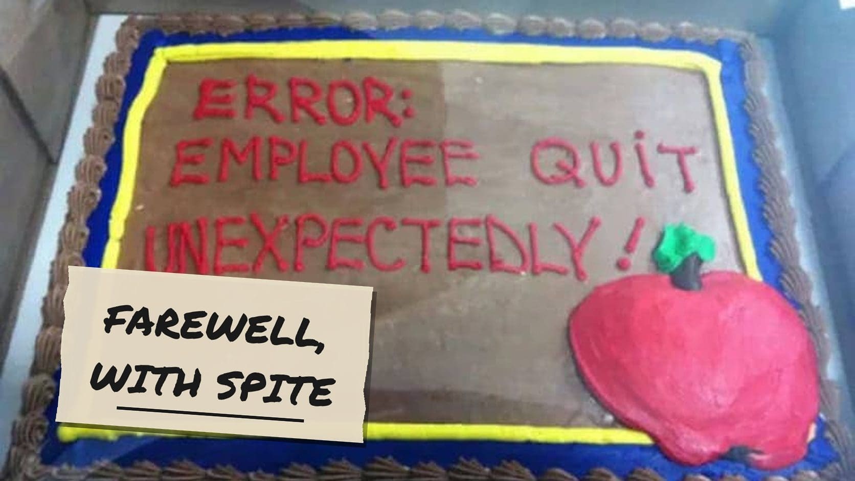 Goodbye cakes classic: a sheet cake piped with error, employee quit unexpectedly, next to a big red frosting apple