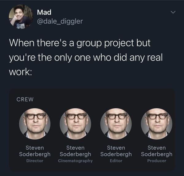 Tweet about doing all the group project work, showing Steven Soderbergh credited for four crew jobs.