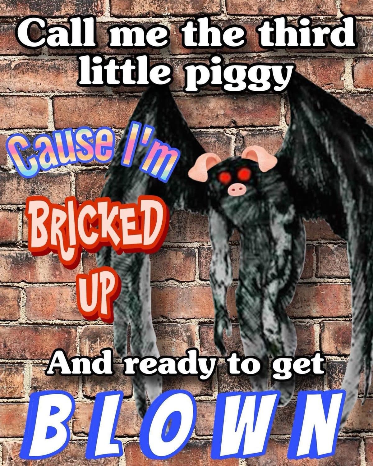 Mothman edited with pig ears on a brick wall, captioned as the third little piggy.