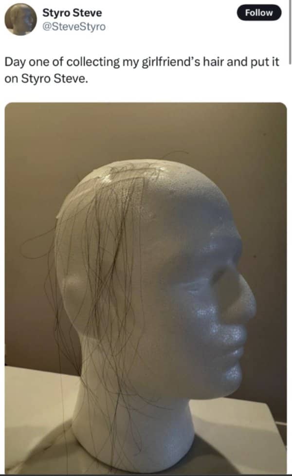Styrofoam mannequin head with strands of a girlfriend's collected hair taped on top