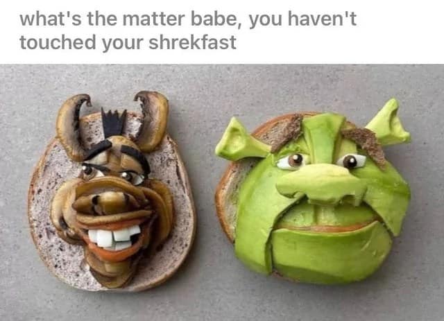 Breakfast meme of two toasts decorated as Shrek in avocado and Donkey in mushrooms.