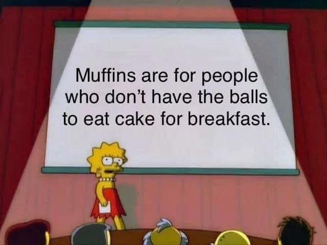 Lisa Simpson presenting the claim that muffins are just cake for timid breakfast eaters.