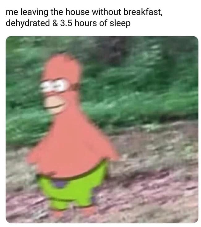 Blurry Patrick with Homer's face sprinting through woods in a breakfast meme about no sleep.