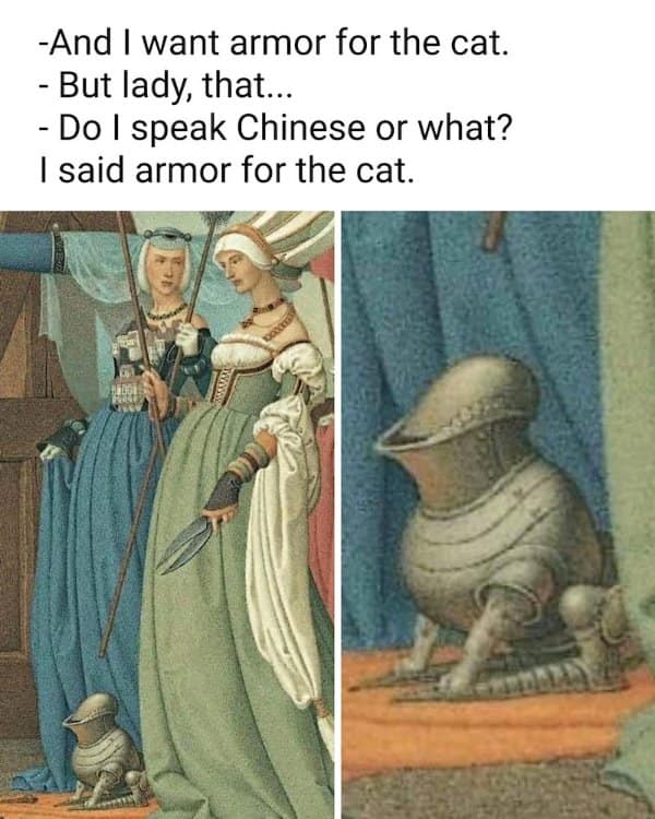 Classical art memes painting of a noblewoman beside a small cat wearing a full suit of armor.