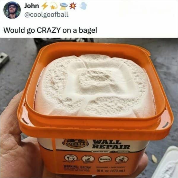 Tub of wall repair spackle a tweet jokes would go crazy on a bagel.