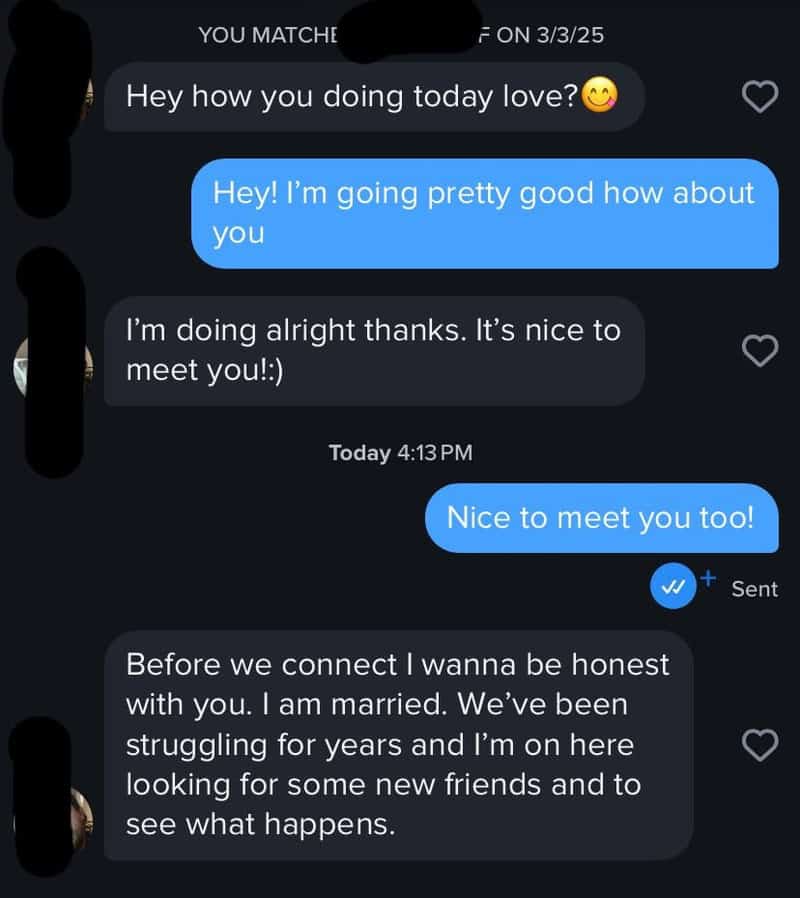Dating app match admits he's married and just looking for new friends and possibilities.