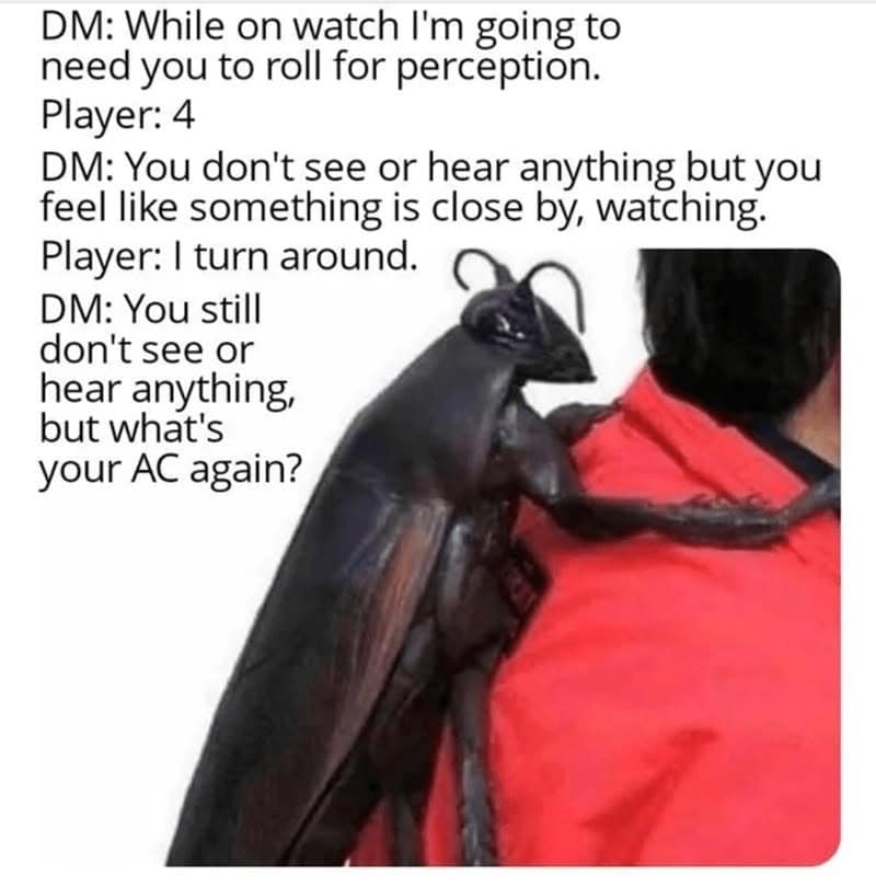 DnD memes perception check where a player rolls a four while a giant cockroach climbs up.