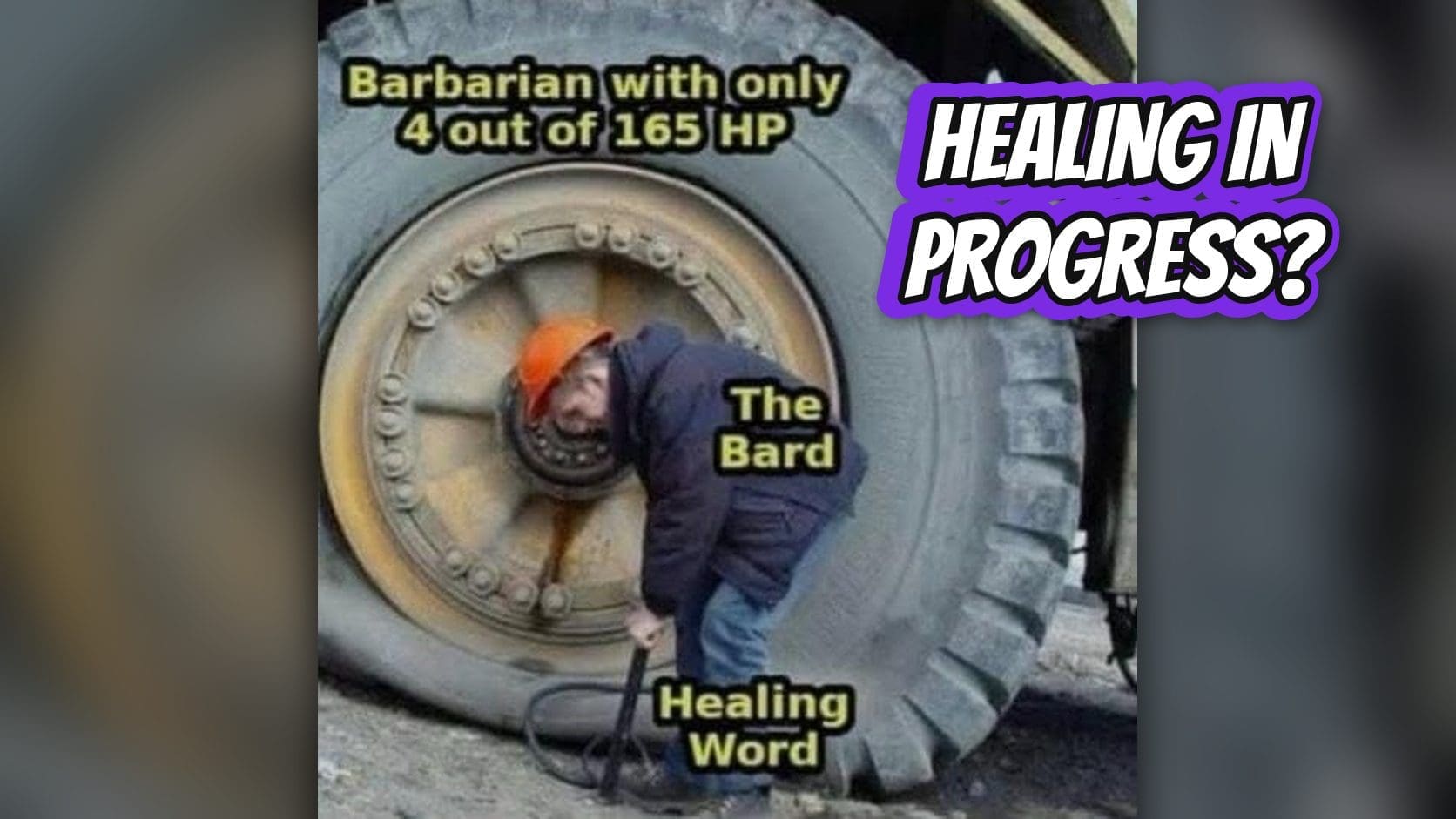 DnD memes featured image of a tiny worker with a hand pump inflating a giant truck tire, labeled as a bard healing a barbarian.