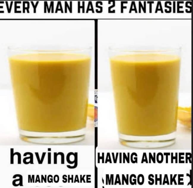 Two glasses of mango shake labeled as every man's two fantasies: having one, then having another.