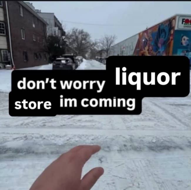 Hand reaching toward a snowy street with a caption promising the liquor store that help is coming.