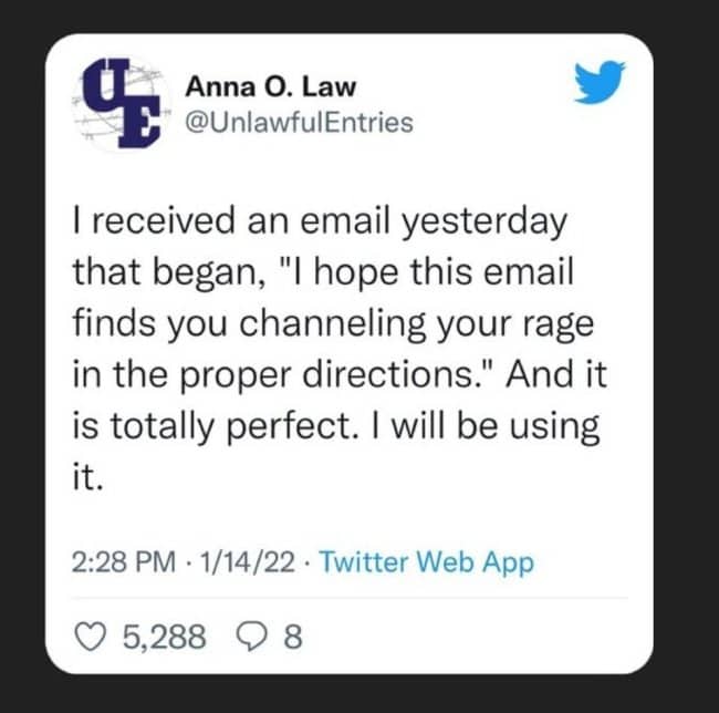 Tweet about an email opening with I hope this finds you channeling your rage properly.