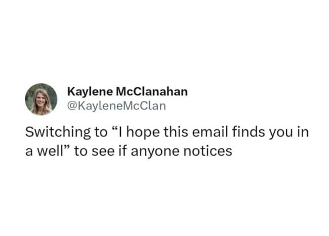 Tweet suggesting the greeting I hope this email finds you in a well.