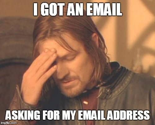 Boromir facepalm meme about receiving an email that asks for your email address.