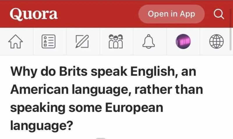 Quora question asking why Brits speak English, which it calls an American language.