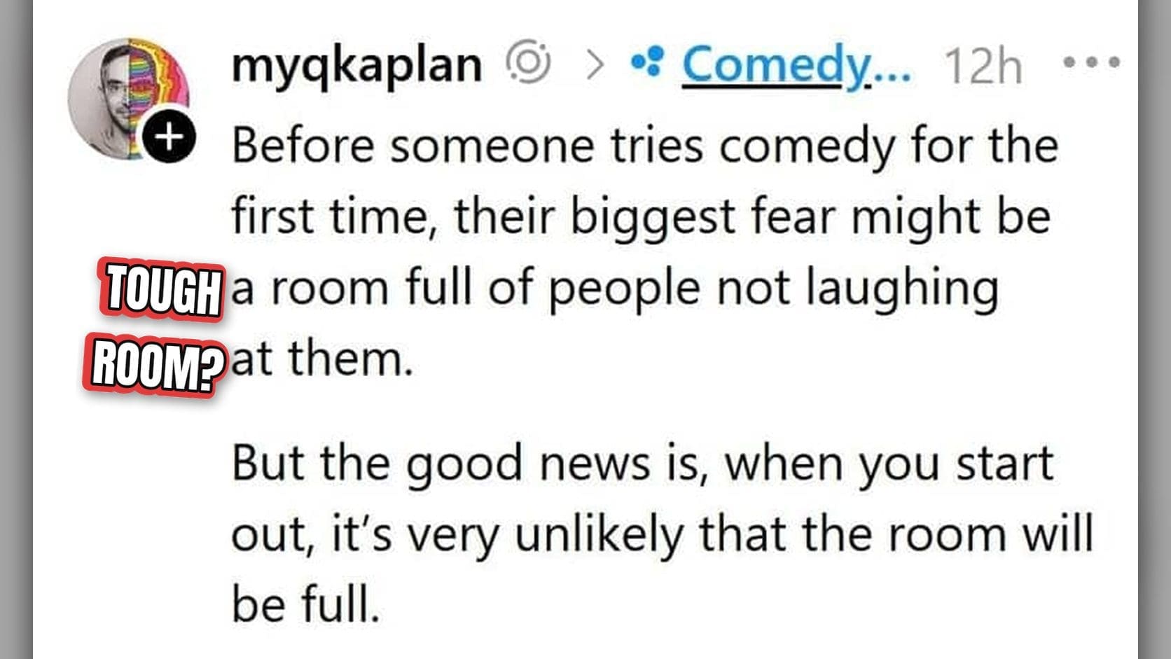 Threads post from a comedian joking that new comics fear a full room not laughing, one of the funniest threads about stand up.