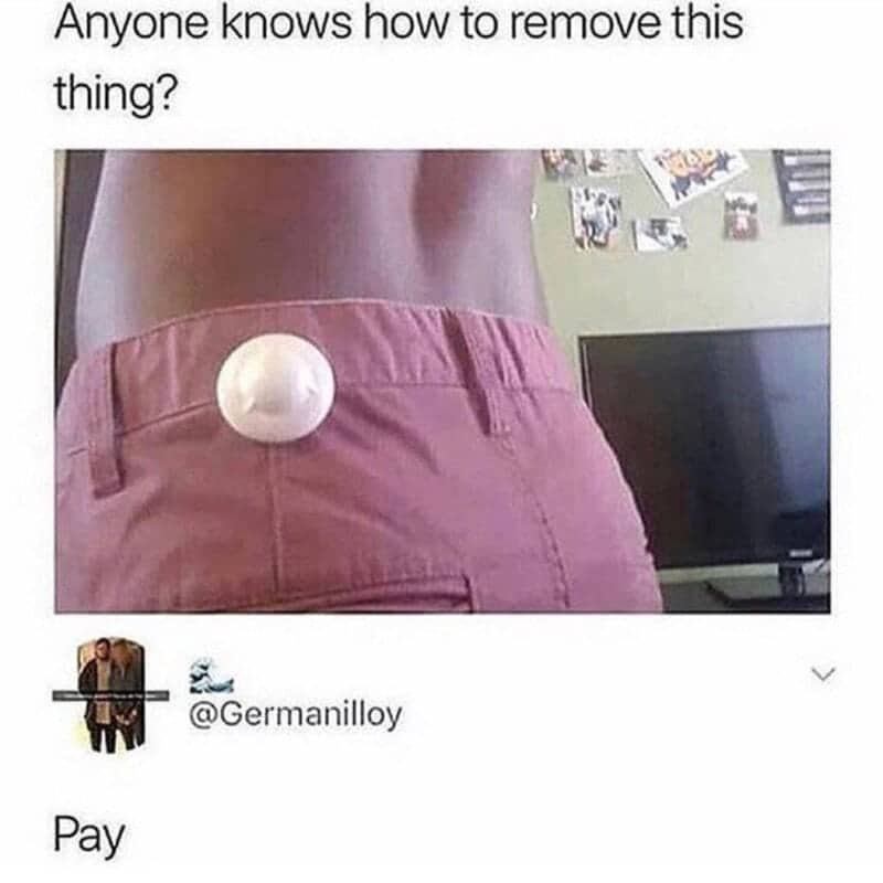 Security tag clipped to pink pants, someone asks how to remove it, reply says pay.
