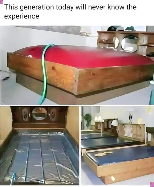 Old waterbeds with wooden frames and a garden hose, captioned this generation will never know