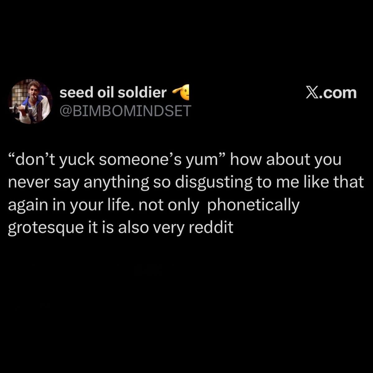 Tweet complaining that the phrase don't yuck someone's yum is phonetically grotesque