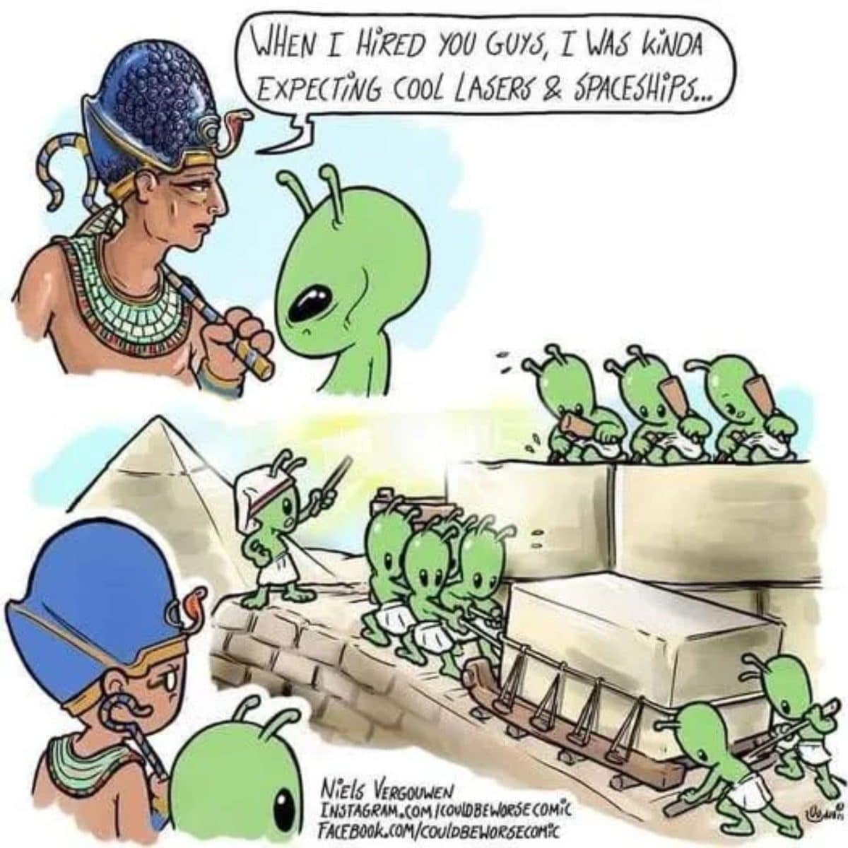 Meme dump comic of a pharaoh let down that his alien builders still use ropes.