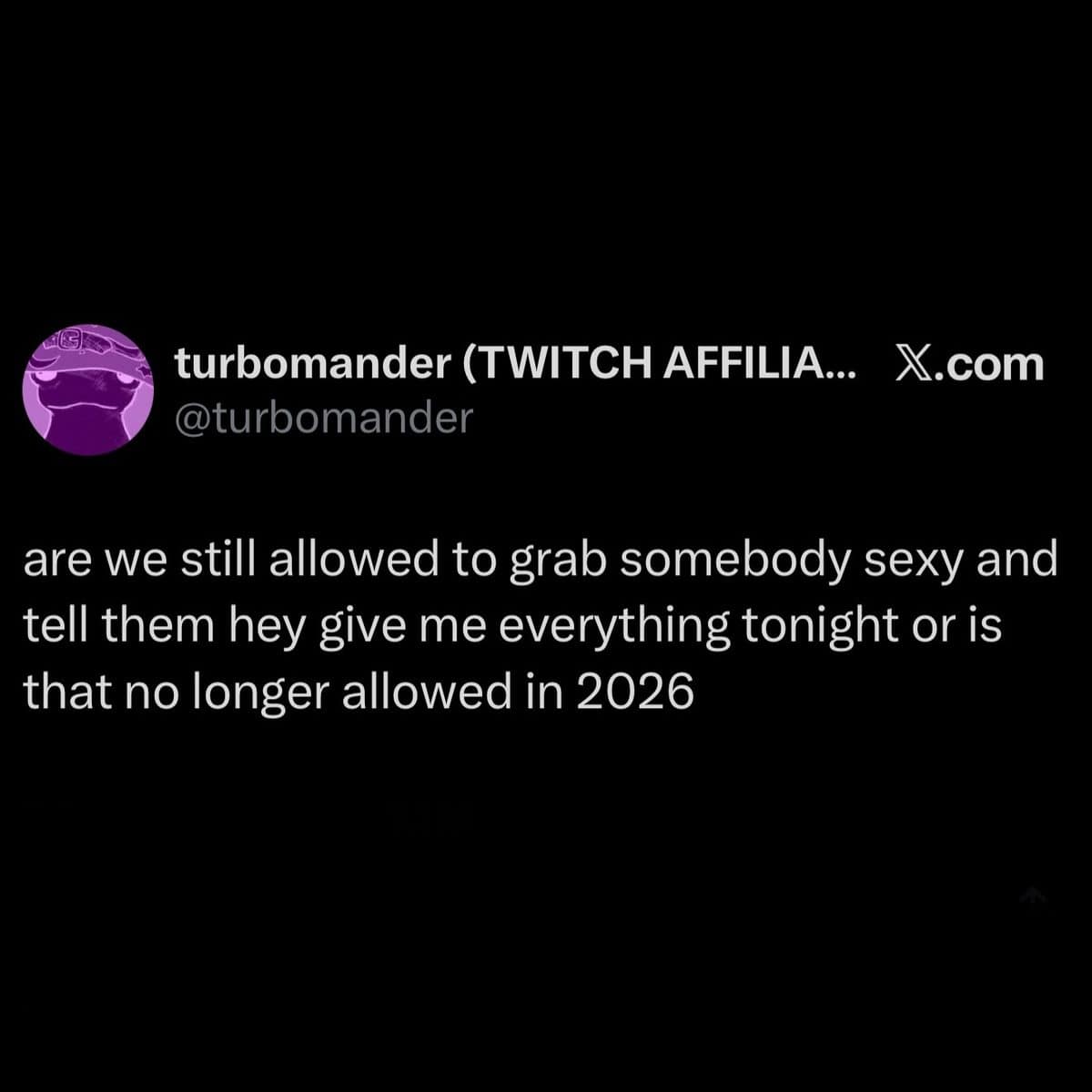 Tweet asking whether flirting boldly with somebody sexy is still allowed in 2026.