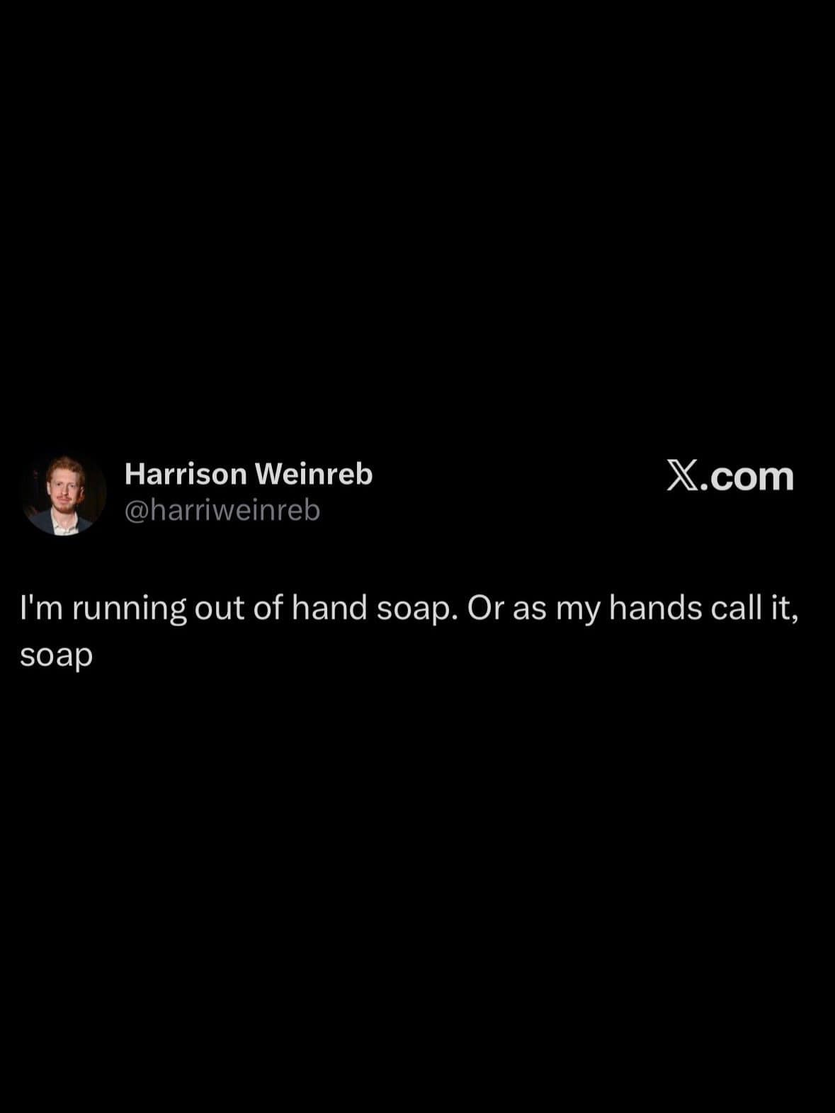 Meme dump tweet about running out of hand soap, or as hands call it, soap.