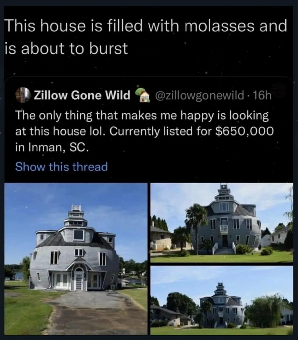 Meme dump find: a round South Carolina house that looks ready to burst with molasses.