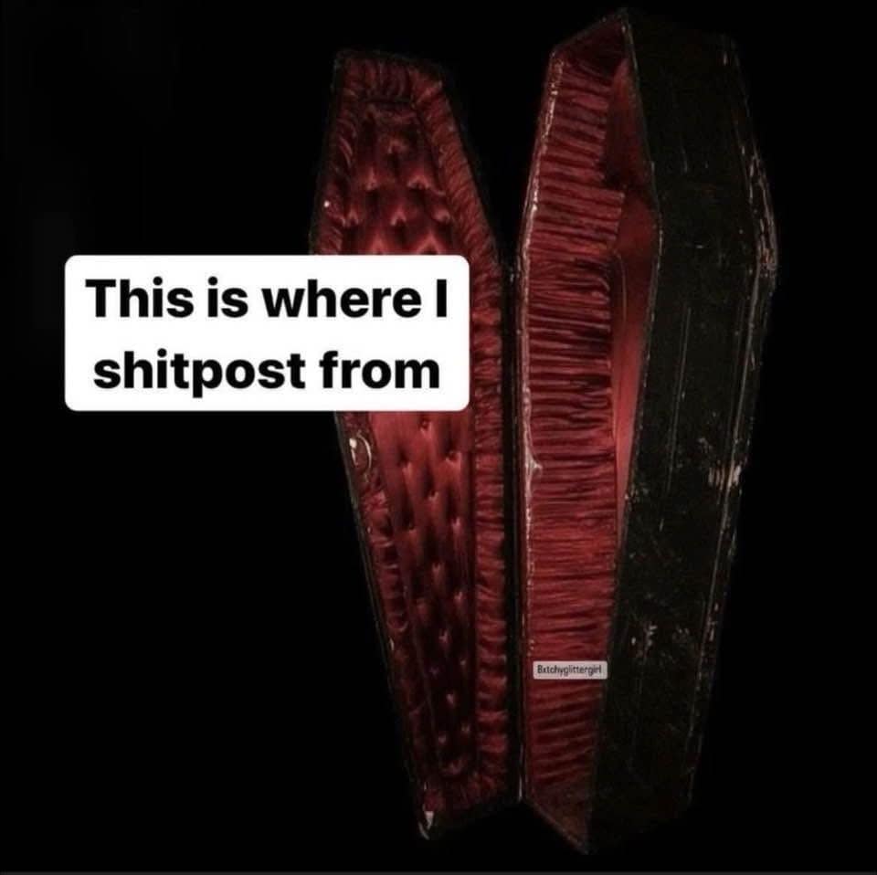 Open coffin with red satin lining, labeled as where someone posts their meme dump.