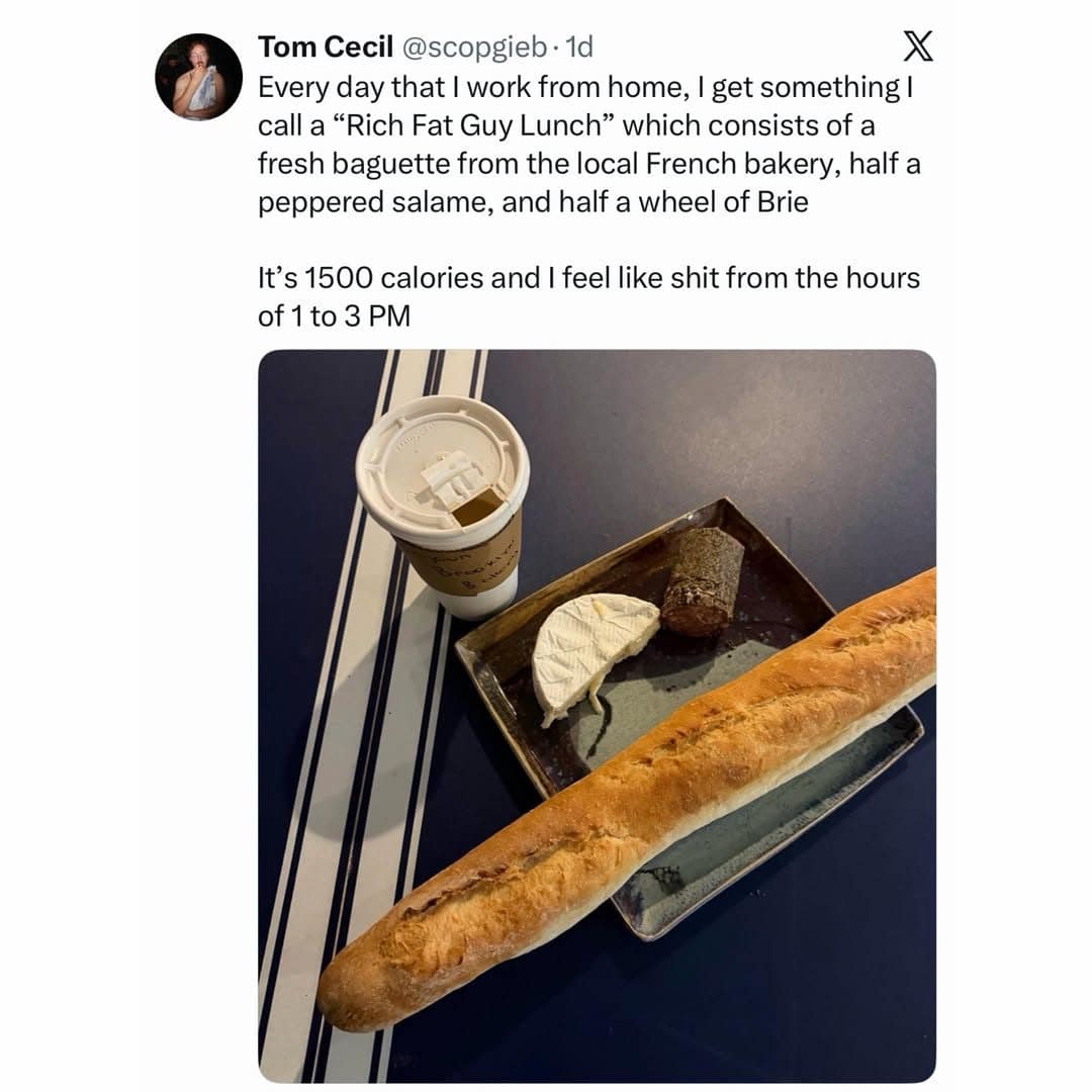 A meme dump tweet about a rich fat guy lunch of baguette, salami, and brie.