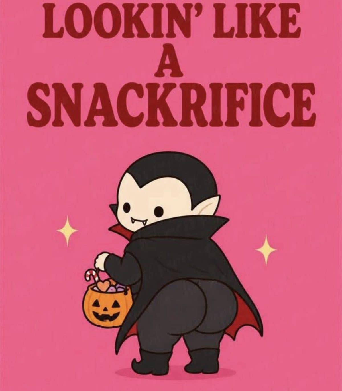 Cartoon vampire with a candy pumpkin bucket under the words lookin like a snackrifice