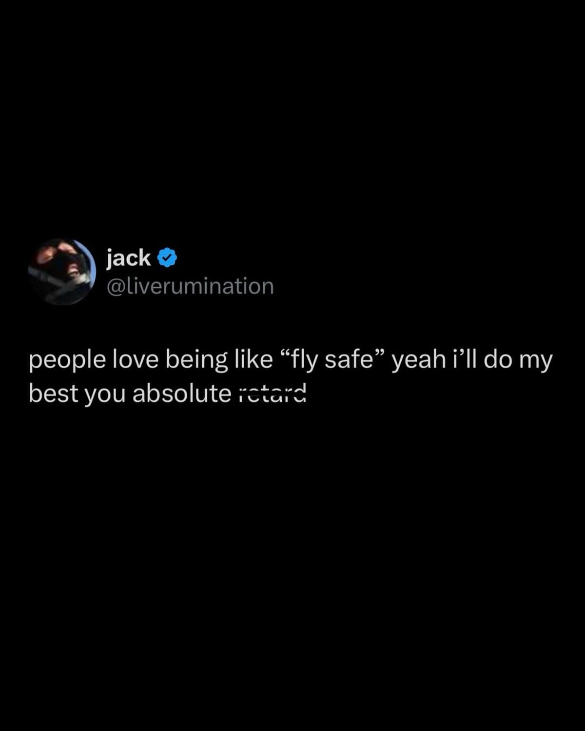 Meme dump tweet mocking people who say fly safe, as if passengers control the plane.