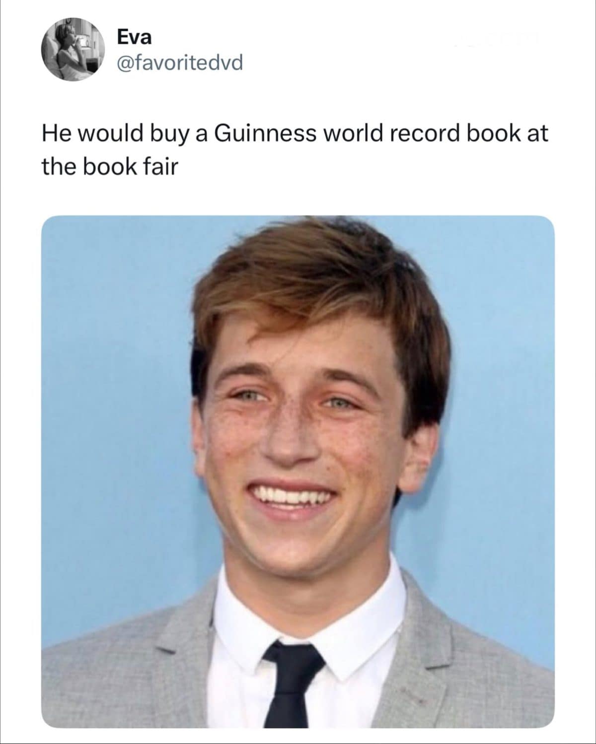 Tweet joking a smiling young actor looks like a book fair Guinness record buyer.