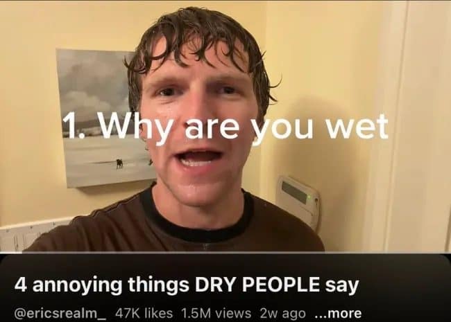 Meme dump video still of a wet-haired man listing annoying things dry people say.