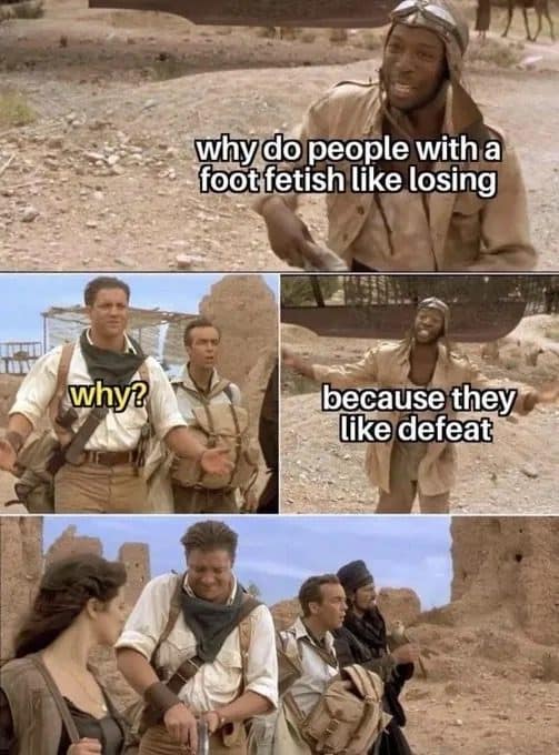 Three panel scene from The Mummy used for a crude joke about people who like defeat